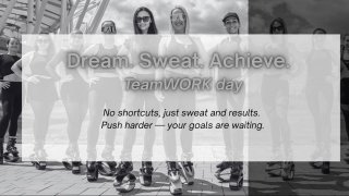 Dream. Sweat. Achieve. – teamWORK day